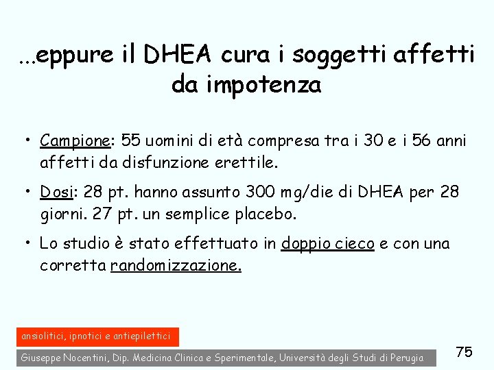 . . . eppure il DHEA cura i soggetti affetti da impotenza • Campione: