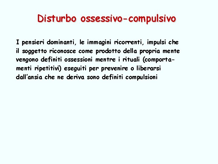 Disturbo ossessivo-compulsivo I pensieri dominanti, le immagini ricorrenti, impulsi che il soggetto riconosce come