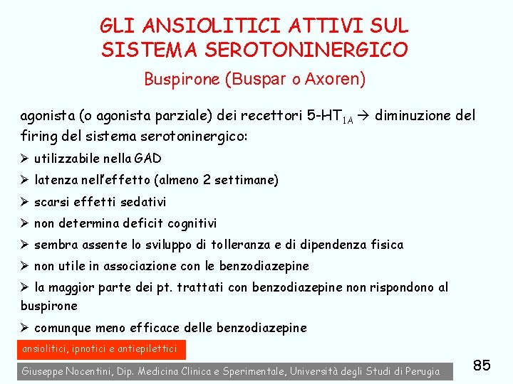 GLI ANSIOLITICI ATTIVI SUL SISTEMA SEROTONINERGICO Buspirone (Buspar o Axoren) agonista (o agonista parziale)