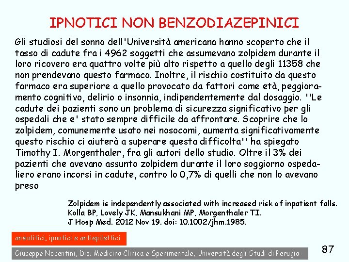 IPNOTICI NON BENZODIAZEPINICI Gli studiosi del sonno dell'Università americana hanno scoperto che il tasso