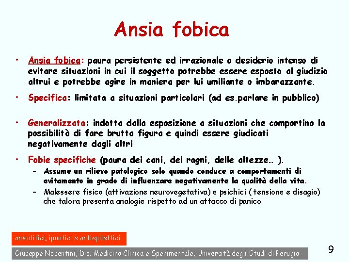 Ansia fobica • Ansia fobica: paura persistente ed irrazionale o desiderio intenso di evitare