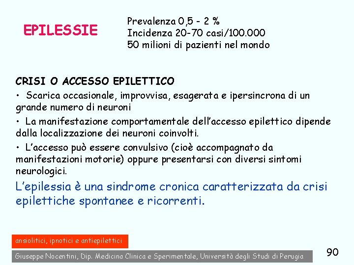 EPILESSIE Prevalenza 0, 5 - 2 % Incidenza 20 -70 casi/100. 000 50 milioni