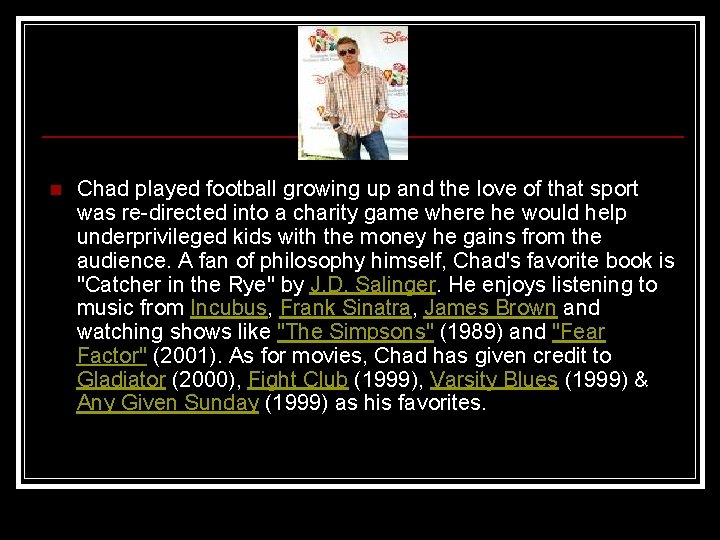 n Chad played football growing up and the love of that sport was re-directed