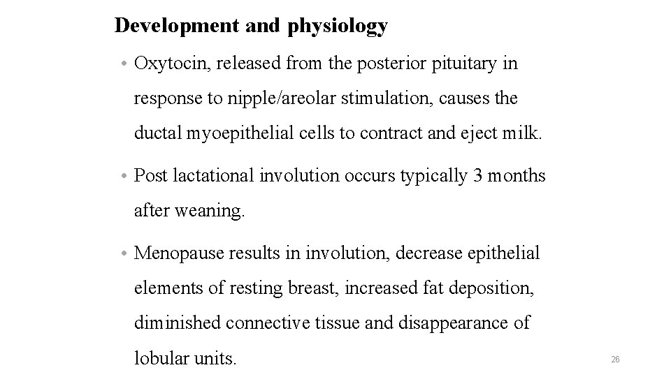 Development and physiology • Oxytocin, released from the posterior pituitary in response to nipple/areolar