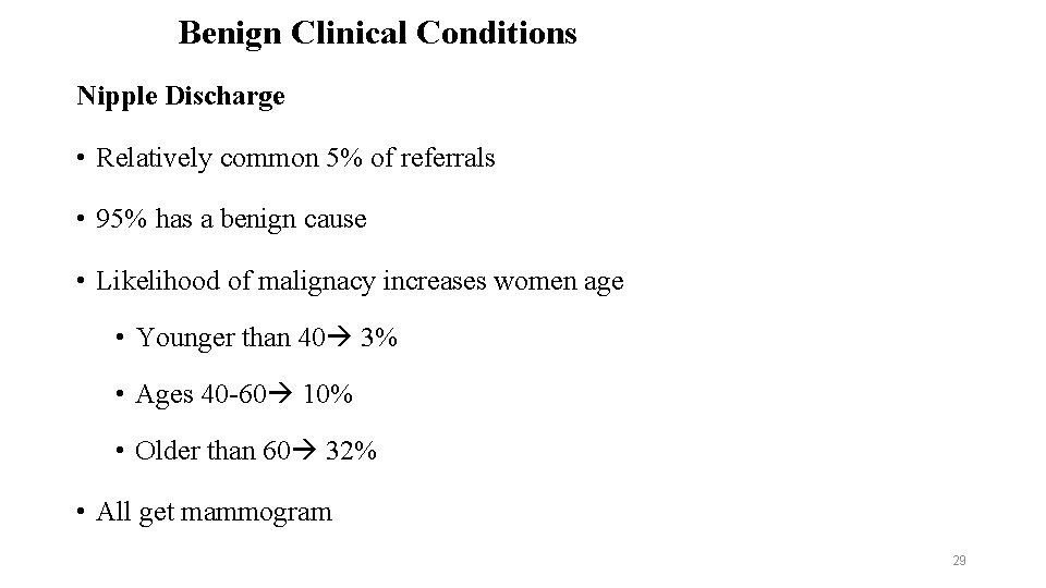 Benign Clinical Conditions Nipple Discharge • Relatively common 5% of referrals • 95% has