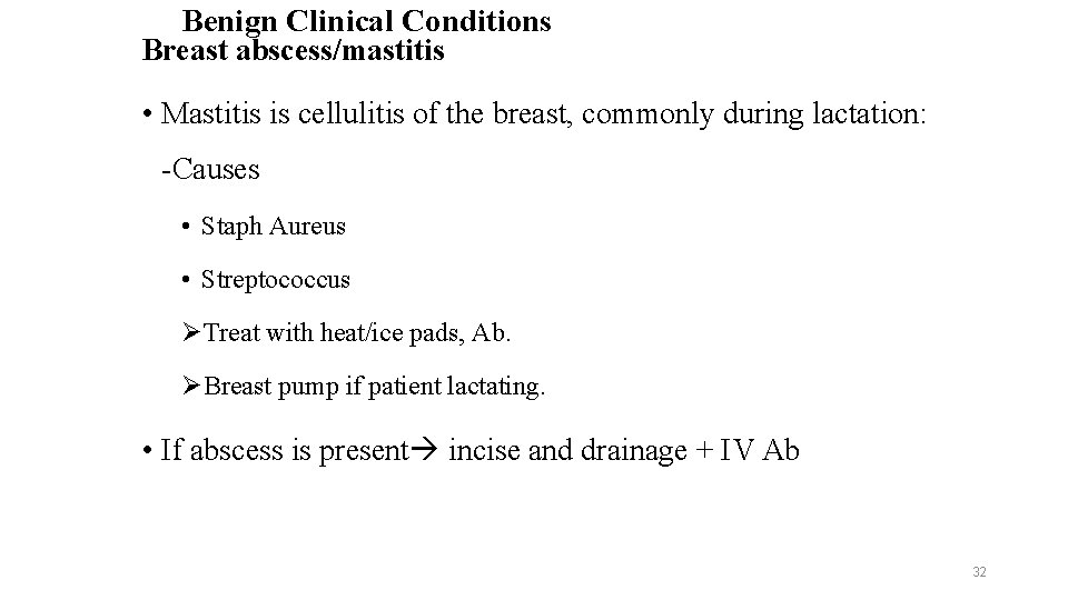 Benign Clinical Conditions Breast abscess/mastitis • Mastitis is cellulitis of the breast, commonly during