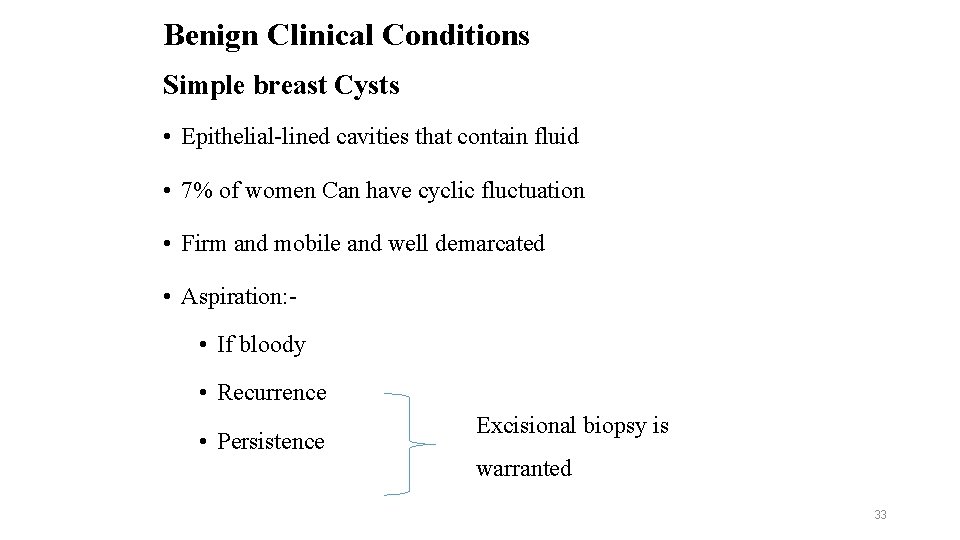 Benign Clinical Conditions Simple breast Cysts • Epithelial-lined cavities that contain fluid • 7%