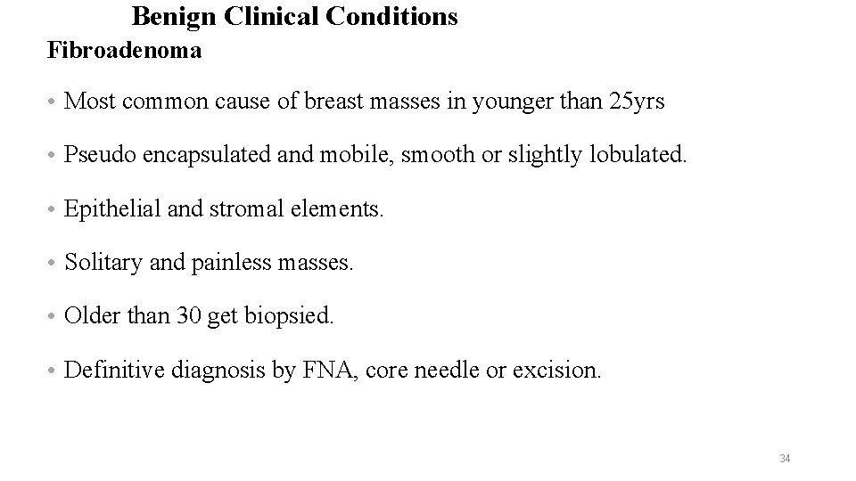 Benign Clinical Conditions Fibroadenoma • Most common cause of breast masses in younger than