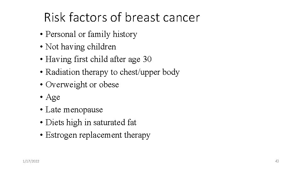 Risk factors of breast cancer • Personal or family history • Not having children