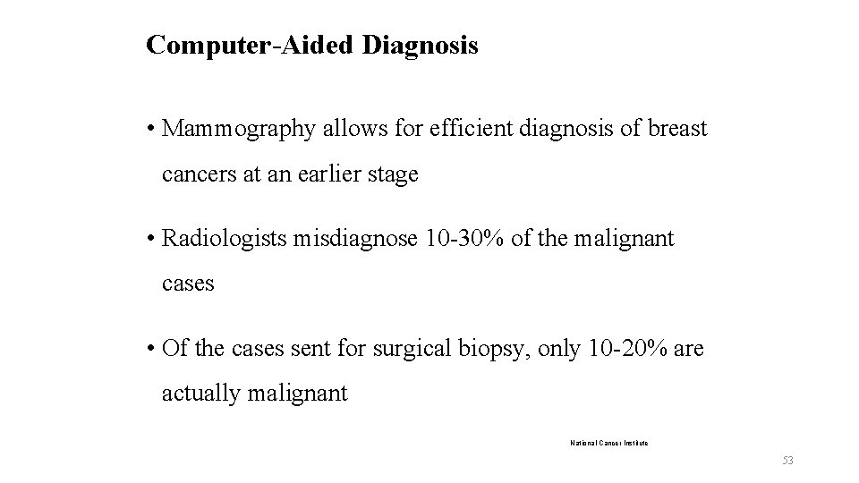 Computer-Aided Diagnosis • Mammography allows for efficient diagnosis of breast cancers at an earlier