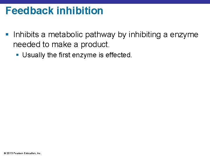 Feedback inhibition § Inhibits a metabolic pathway by inhibiting a enzyme needed to make