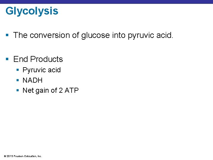 Glycolysis § The conversion of glucose into pyruvic acid. § End Products § Pyruvic