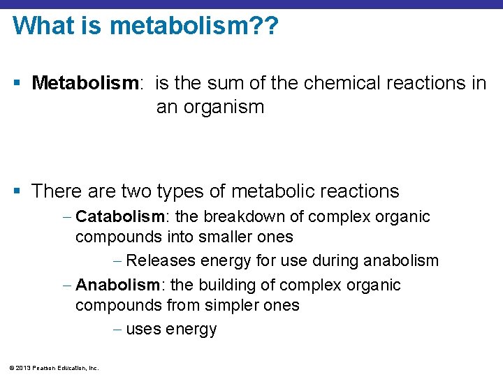 What is metabolism? ? § Metabolism: is the sum of the chemical reactions in