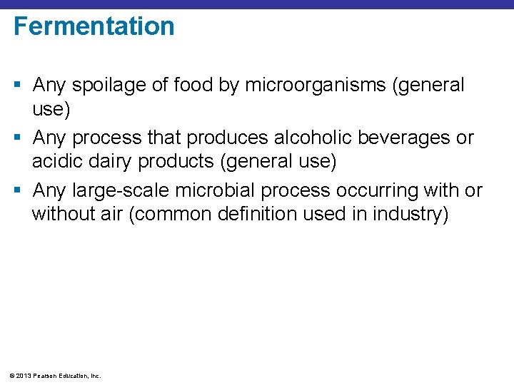 Fermentation § Any spoilage of food by microorganisms (general use) § Any process that