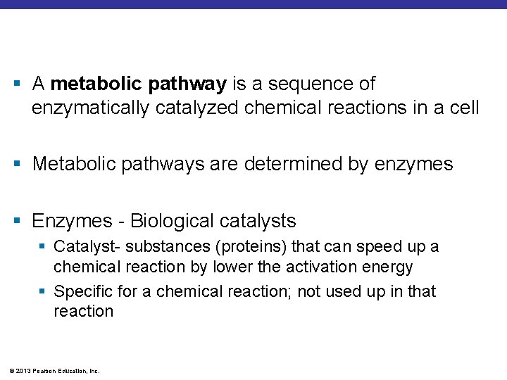§ A metabolic pathway is a sequence of enzymatically catalyzed chemical reactions in a