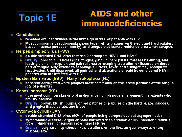 Topic 1 E AIDS and other immunodeficiencies Candidiasis repeated oral candidiasis is the first