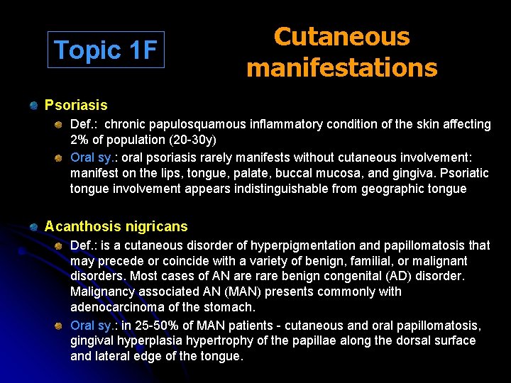 Topic 1 F Cutaneous manifestations Psoriasis Def. : chronic papulosquamous inflammatory condition of the