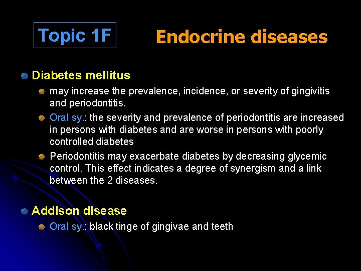 Topic 1 F Endocrine diseases Diabetes mellitus may increase the prevalence, incidence, or severity