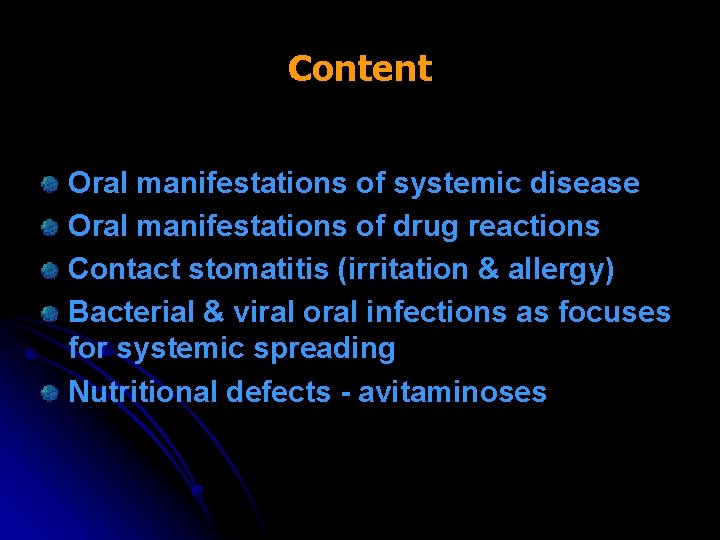 Content Oral manifestations of systemic disease Oral manifestations of drug reactions Contact stomatitis (irritation