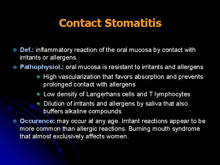 Contact Stomatitis Def. : inflammatory reaction of the oral mucosa by contact with irritants