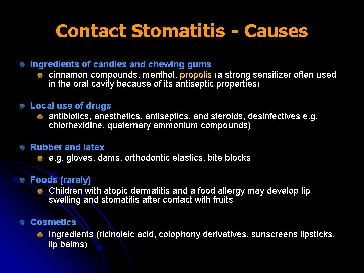 Contact Stomatitis - Causes Ingredients of candies and chewing gums cinnamon compounds, menthol, propolis