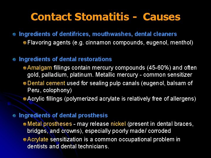 Contact Stomatitis - Causes Ingredients of dentifrices, mouthwashes, dental cleaners Flavoring agents (e. g.