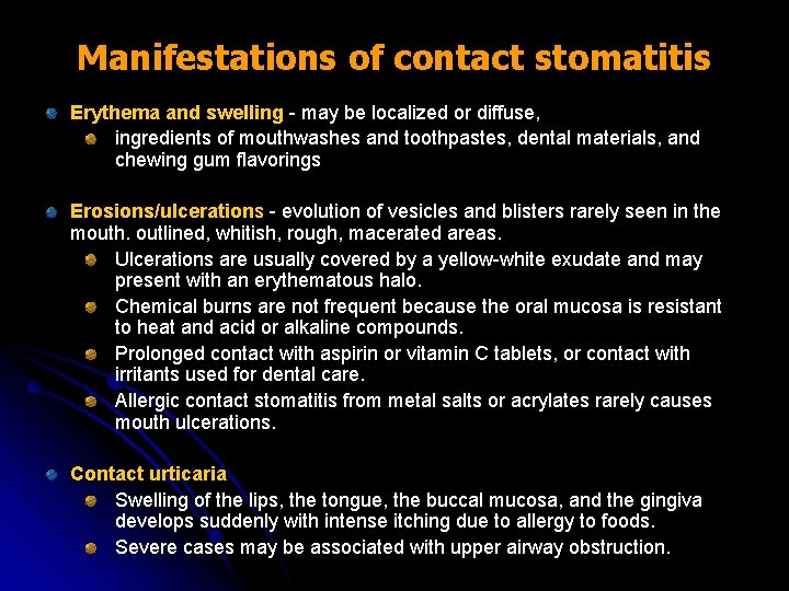Manifestations of contact stomatitis Erythema and swelling - may be localized or diffuse, ingredients
