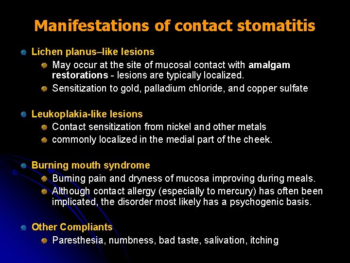 Manifestations of contact stomatitis Lichen planus–like lesions May occur at the site of mucosal