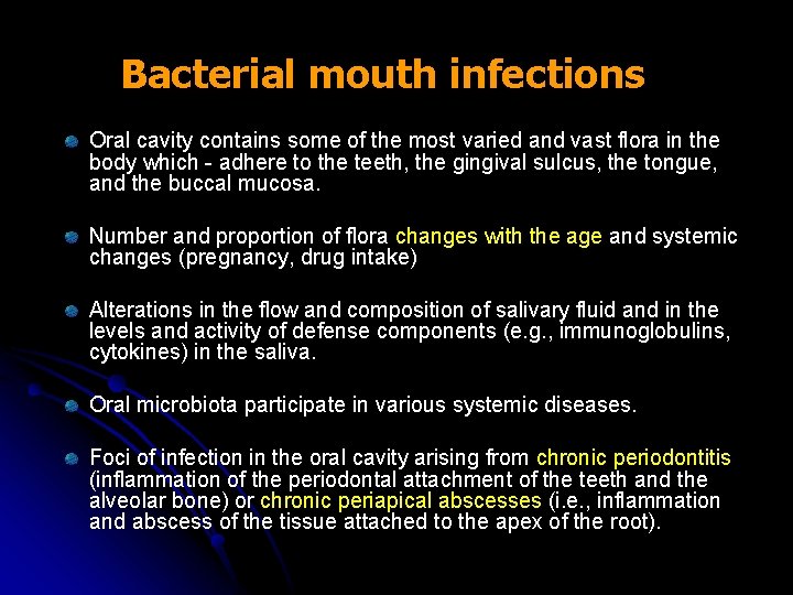 Bacterial mouth infections Oral cavity contains some of the most varied and vast flora
