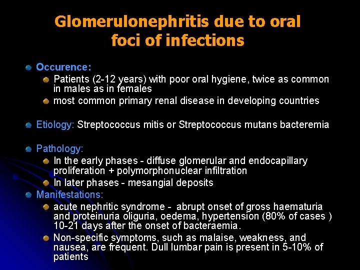 Glomerulonephritis due to oral foci of infections Occurence: Patients (2 -12 years) with poor