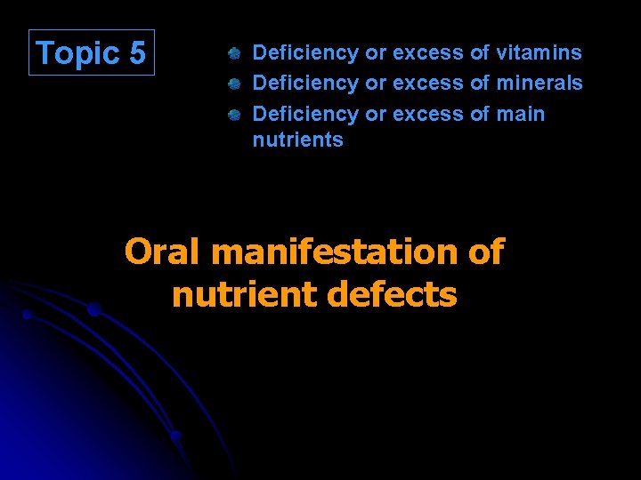 Topic 5 Deficiency or excess of vitamins Deficiency or excess of minerals Deficiency or