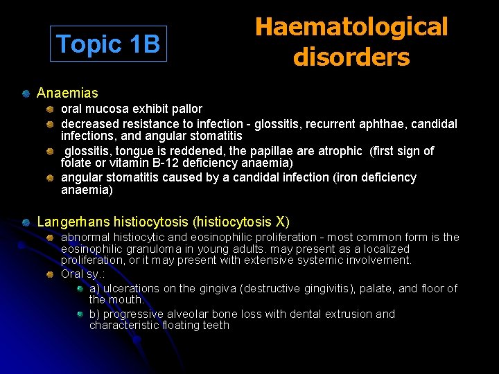 Topic 1 B Haematological disorders Anaemias oral mucosa exhibit pallor decreased resistance to infection
