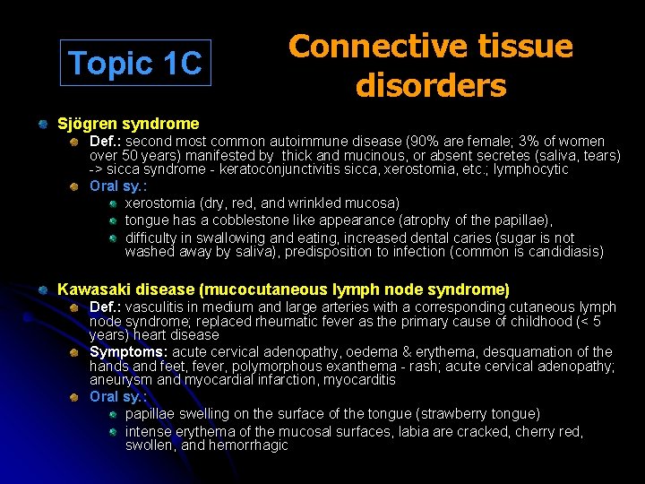 Topic 1 C Connective tissue disorders Sjögren syndrome Def. : second most common autoimmune