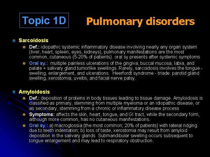 Topic 1 D Pulmonary disorders Sarcoidosis Def. : idiopathic systemic inflammatory disease involving nearly