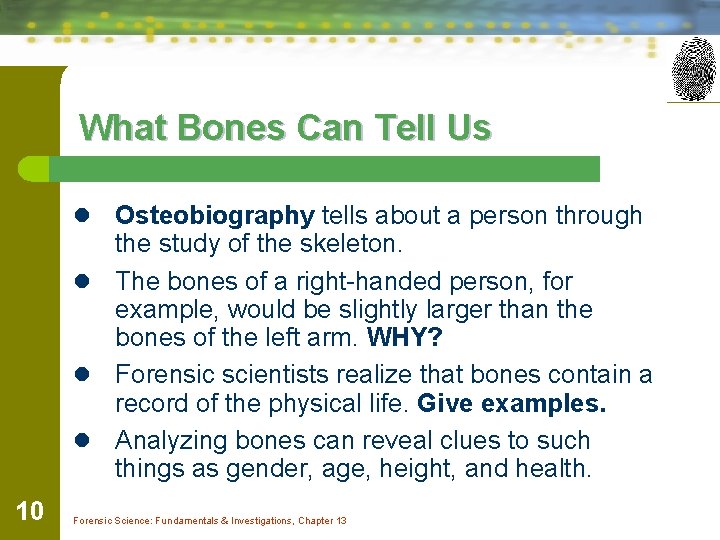 What Bones Can Tell Us Osteobiography tells about a person through the study of