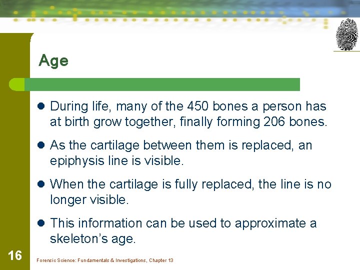 Age l During life, many of the 450 bones a person has at birth