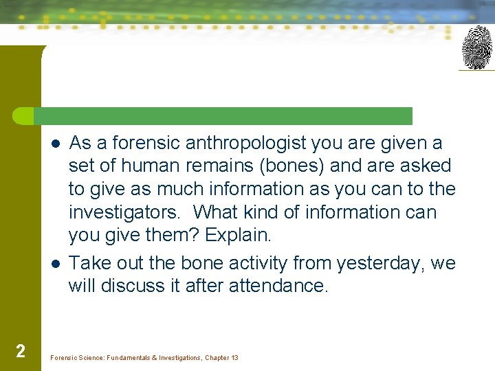 l l 2 As a forensic anthropologist you are given a set of human