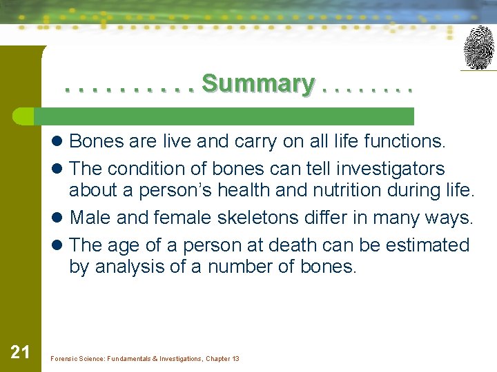 . . Summary. . . . l Bones are live and carry on all