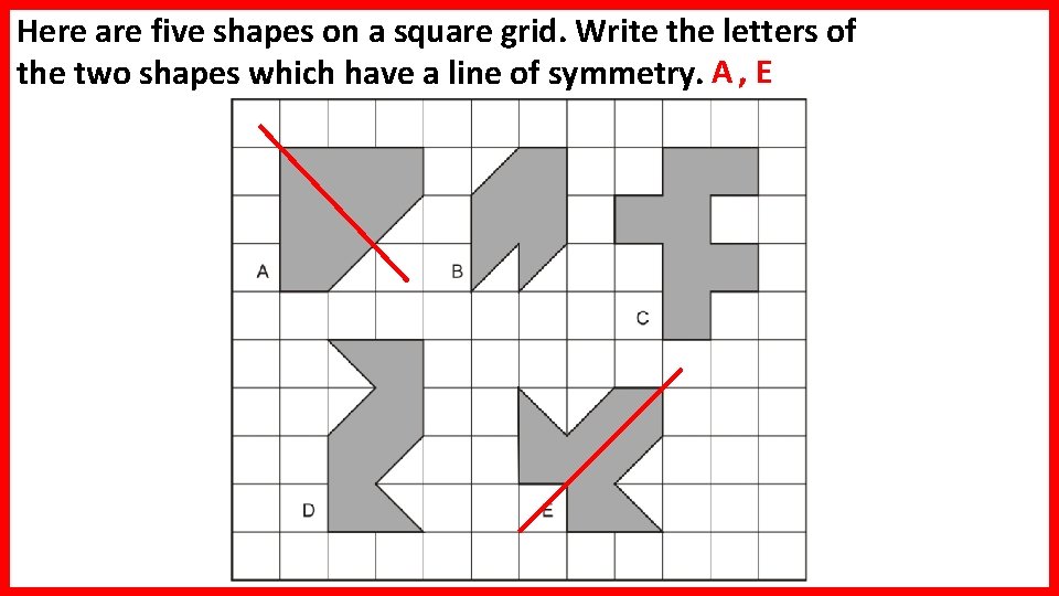 Here are five shapes on a square grid. Write the letters of the two Here are five shapes on a square grid. Write the letters of the two