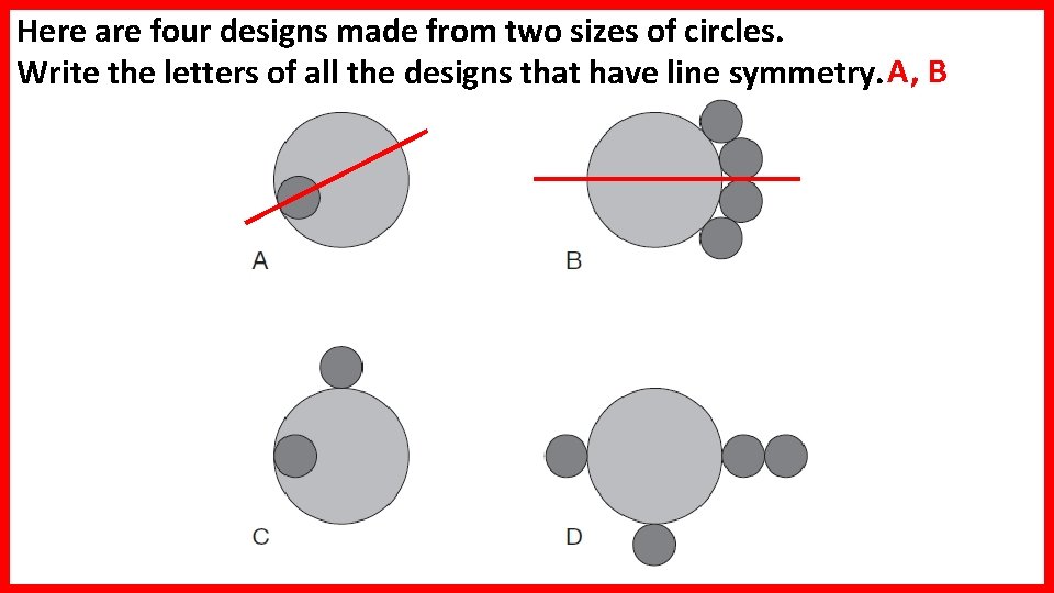 Here are four designs made from two sizes of circles. Write the letters of Here are four designs made from two sizes of circles. Write the letters of