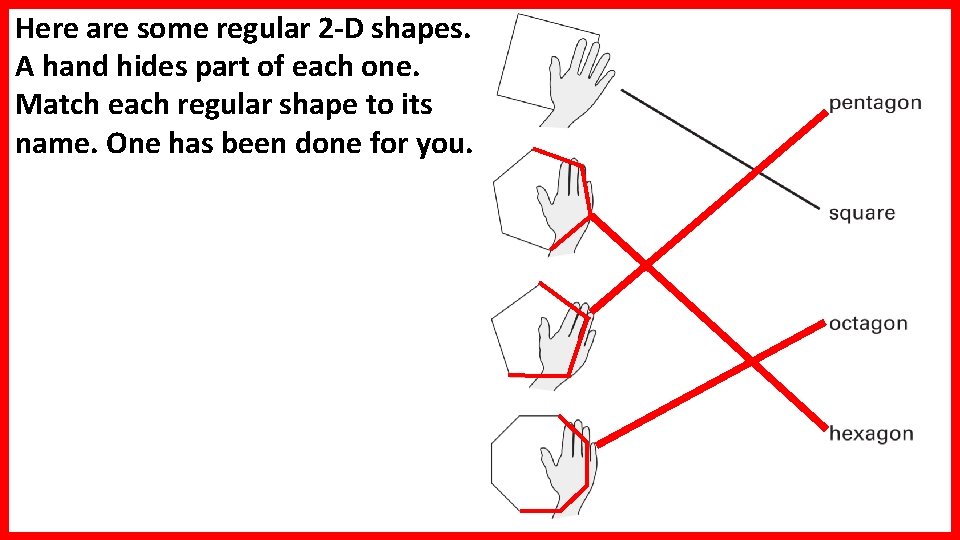 Here are some regular 2 -D shapes. A hand hides part of each one. Here are some regular 2 -D shapes. A hand hides part of each one.
