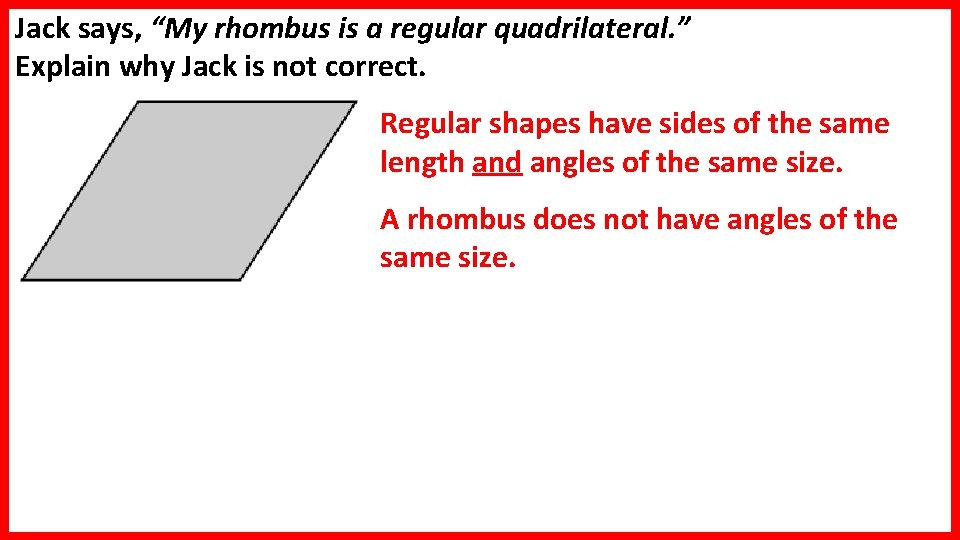 Jack says, “My rhombus is a regular quadrilateral. ” Explain why Jack is not Jack says, “My rhombus is a regular quadrilateral. ” Explain why Jack is not