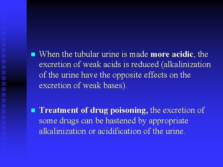 n When the tubular urine is made more acidic, the excretion of weak acids