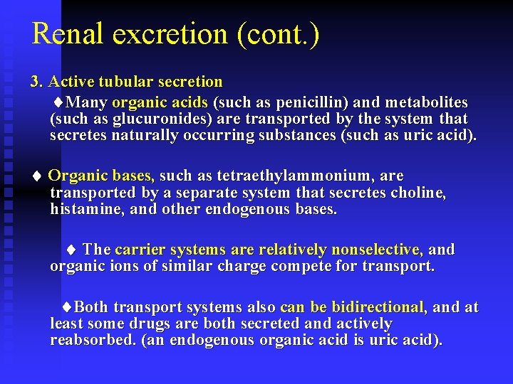 Renal excretion (cont. ) 3. Active tubular secretion Many organic acids (such as penicillin)