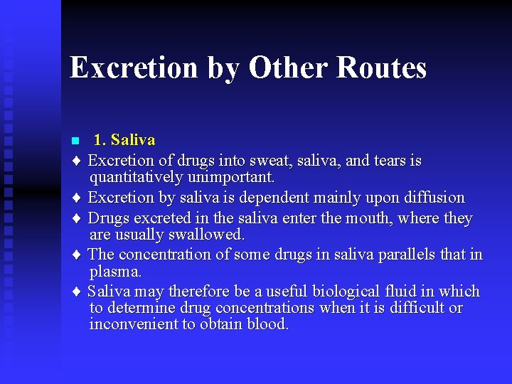 Excretion by Other Routes 1. Saliva Excretion of drugs into sweat, saliva, and tears