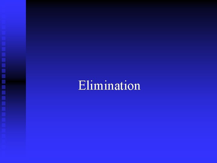 Elimination 