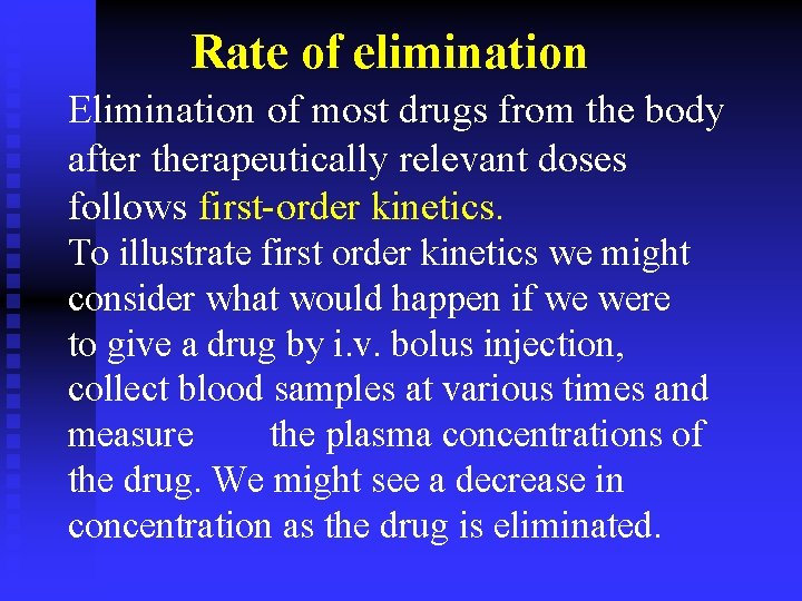 Rate of elimination Elimination of most drugs from the body after therapeutically relevant doses