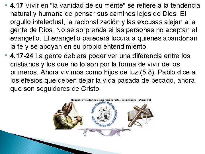  4. 17 Vivir en "la vanidad de su mente" se refiere a la