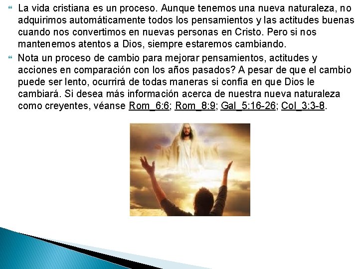  La vida cristiana es un proceso. Aunque tenemos una nueva naturaleza, no adquirimos