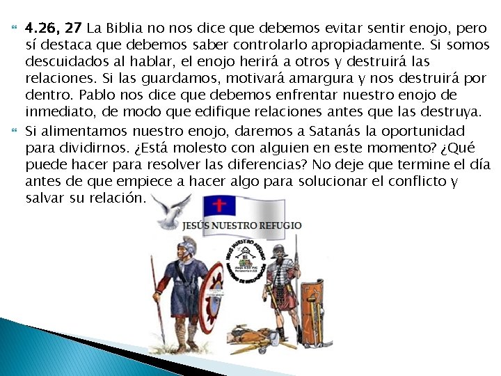  4. 26, 27 La Biblia no nos dice que debemos evitar sentir enojo,